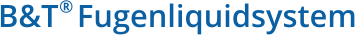 B&T   Fugenliquidsystem ®