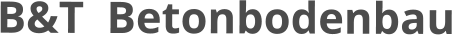 B&T  Betonbodenbau