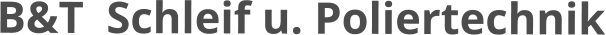 B&T  Schleif u. Poliertechnik